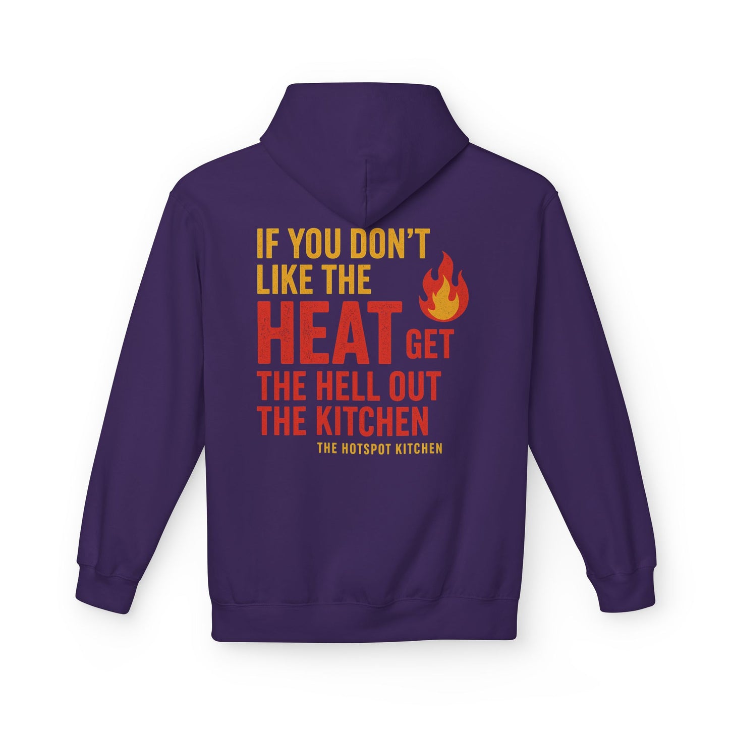 "If you don’t like the heat" - Hoodie